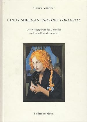 Seller image for Cindy Sherman - History Portraits. Die Wiedergeburt Des Gemaeldes Nach Dem Ende Der Malerei for sale by Stefan Schuelke Fine Books