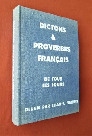 Seller image for Dictons et proverbes franais de tous les jours : Runis par Elian-J. Finbert for sale by Dj Jadis