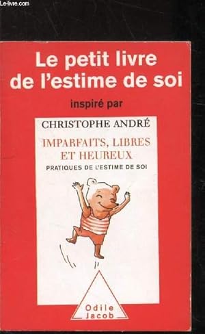 Image du vendeur pour LE PETIT LIVRE DE L'ESTIME DE SOI - IMPARFAITS - LIBRES ET HEUREUX - PRATIQUES DE L'ESTIME DE SOI mis en vente par Le-Livre