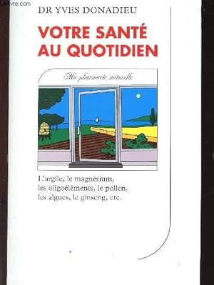Seller image for VOTRE SANTE AU QUOTIDIEN : MA PHARMACIE NATURELLE for sale by Le-Livre