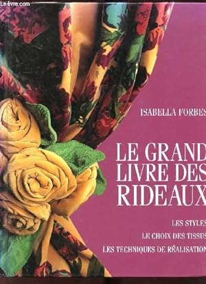 Seller image for LE GRAND LIVRE DES RIDEAUX - LES STYLES - LE CHOIX DES TISSUS - LES TECHNIQUES DE REALISATION for sale by Le-Livre