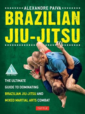 Imagen del vendedor de Brazilian Jiu-Jitsu: The Ultimate Guide to Dominating Brazilian Jiu-Jitsu and Mixed Martial Arts Combat (Paperback or Softback) a la venta por BargainBookStores