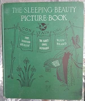 Seller image for The Sleeping Beauty Picture Book - Containing The Sleeping Beauty; Blue-Beard; The Baby's Own Alphabet: with the Original Coloured Designs by Walter Crane for sale by Best Books And Antiques