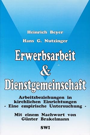 Seller image for Erwerbsarbeit und Dienstgemeinschaft : Arbeitsbeziehungen in kirchlichen Einrichtungen ; eine empirische Untersuchung. ; Hans G. Nutzinger. Unter Mitarb. von: Holger Fischer. Mit einem Nachw. von Gnter Brakelmann. [Hrsg. dieses Bd.: Hans-Bckler-Stiftung, Mitbestimmungs-, Forschungs- und Studienfrderungswerk des Deutschen Gewerkschaftsbundes] / Sozialwissenschaftliches for sale by Schrmann und Kiewning GbR