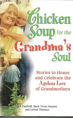 Bild des Verkufers fr Chicken Soup for the Grandma's Soul: Stories to Honor and Celebrate the Ageless Love of Grandmothers (Chicken Soup for the Soul) zum Verkauf von Warren Hahn