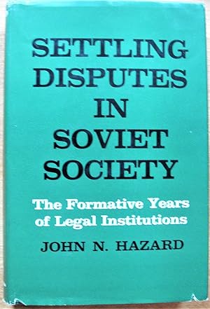 Settling Disputes in Soviet Society. The Formative Years of Legal Institutions