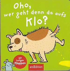 Oho, wer geht denn da aufs Klo? : mit lustigen Klappen. Illustration und Text: Thorsten Saleina