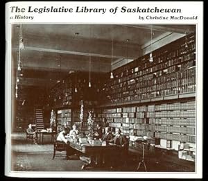 Immagine del venditore per THE LEGISLATIVE LIBRARY OF SASKATCHEWAN: A HISTORY. venduto da Capricorn Books