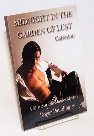 Image du vendeur pour Midnight in the Garden of Lust: a story of Galveston, Texas; AMiss Starlight murder mystery mis en vente par Bolerium Books Inc.