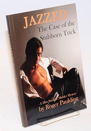 Seller image for Jazzed: the case of the stubborn trick (the unexpurgated version of Bought Off); A Miss Starlight murder mystery for sale by Bolerium Books Inc.