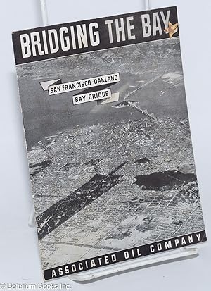 Bridging the Bay, San Francisco-Oakland Bay Bridge [pamphlet]