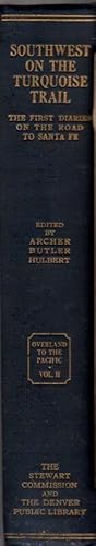 Southwest on the Turquoise Trail: The First Diaries on the Road to Santa Fe [Overland to the Paci...