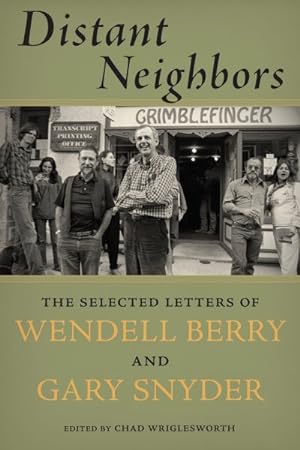 Seller image for Distant Neighbors : The Selected Letters of Wendell Berry and Gary Snyder for sale by GreatBookPrices