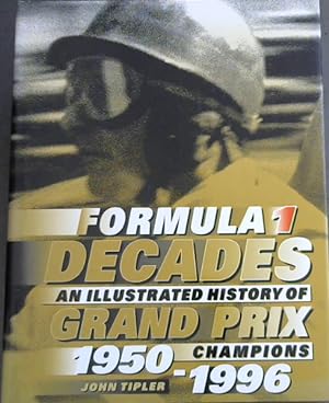Bild des Verkufers fr Formula One Decades An Illustrated History of Grand Prix Champions, 1950 - 1996 zum Verkauf von Chapter 1