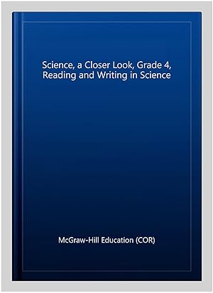 Imagen del vendedor de Science, a Closer Look, Grade 4, Reading and Writing in Science a la venta por GreatBookPrices