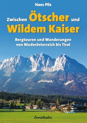 Bild des Verkufers fr Zwischen tscher und wildem Kaiser: Bergtouren und Wanderungen von Niedersterreich bis Tirol zum Verkauf von Versandantiquariat Felix Mcke