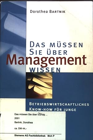 Bild des Verkufers fr Das mssen Sie ber Management wissen. Betriebswirtschaftliches Know-how fr junge Fhrungskrfte. zum Verkauf von books4less (Versandantiquariat Petra Gros GmbH & Co. KG)