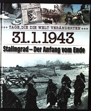 Bild des Verkufers fr 31.1.1943, Stalingrad - Der Anfang vom Ende. +++Tage, die die Welt vernderten+++ zum Verkauf von books4less (Versandantiquariat Petra Gros GmbH & Co. KG)