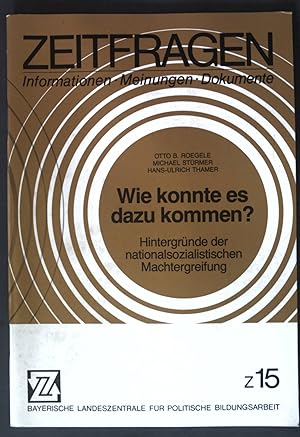 Seller image for Wie konnte es dazu kommen? Hintergrnde der nationalsozialistischen Machtergreifung; Zeitfragen: Informationen, Meinungen, Dokumente, 15; for sale by books4less (Versandantiquariat Petra Gros GmbH & Co. KG)