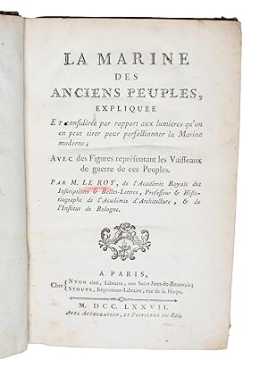 Image du vendeur pour La Marine des Anciens Peuples, explique et considre par rapport aux lumieres qu'on en peut tirer pour perfectionner la Marine moderne Avec des Figures reprsentant les Vaisseaux de guerre de ces Peuples. mis en vente par Lynge & Sn ILAB-ABF