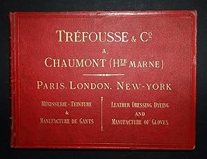 Trefousse & Cie. Megisserie, Teinture, Manufacture de Gants / Trefousse & Co. Dressing, Dyeing & ...