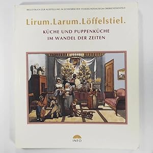 Lirum, Larum, Löffelstiel: Die Puppenküche im Wandel der Zeiten