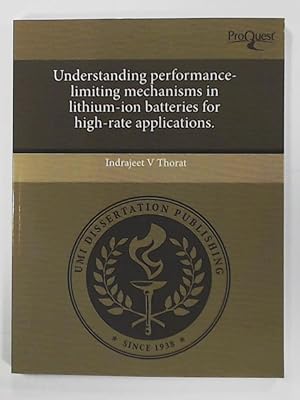 Bild des Verkufers fr Understanding Performance-Limiting Mechanisms in Lithium-Ion Batteries for High-Rate Applications zum Verkauf von Leserstrahl  (Preise inkl. MwSt.)