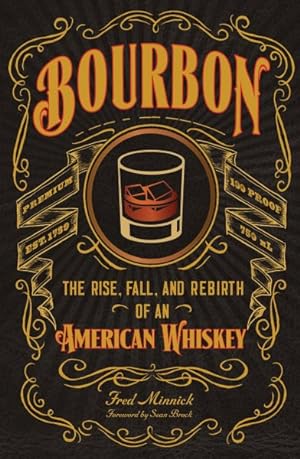 Imagen del vendedor de Bourbon : The Rise, Fall, and Rebirth of an American Whiskey a la venta por GreatBookPrices