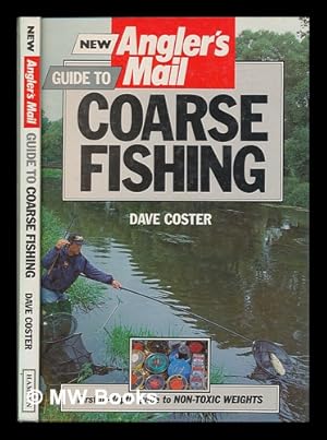 Imagen del vendedor de New Angler's mail guide to coarse fishing / Dave Coster ; consultant editor, Roy Westwood a la venta por MW Books