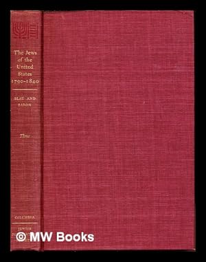 Immagine del venditore per The Jews of the United States, 1790-1840 : a documentary history. Vol. 3 / Edited by Joseph L. Blau and Salo W. Baron venduto da MW Books