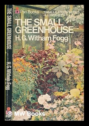 Seller image for The small greenhouse / H.G. Witham Fogg for sale by MW Books