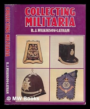 Image du vendeur pour Collecting militaria / [by] R.J. Wilkinson-Latham mis en vente par MW Books