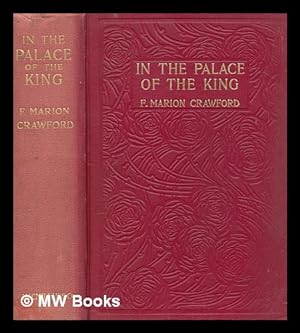Immagine del venditore per In the palace of the king : a love story of old Madrid / by F. Marion Crawford . ; with illustrations by Fred Roe venduto da MW Books