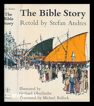 Seller image for The Bible story, retold by Stefan Andres / Illustrated by Gerhard Oberlnder. Translated from the German by Michael Bullock for sale by MW Books