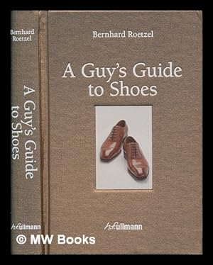 Seller image for A guy's guide to shoes / Bernhard Roetzel for sale by MW Books