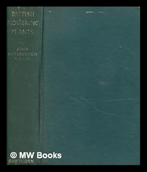 Seller image for British flowering plants : evolution and classification of families and genera / by J. Hutchinson; with notes on their distribution [and] an account of the Gramineae by C.E. Hubbard for sale by MW Books