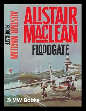 Seller image for Floodgate / Alistair MacLean for sale by MW Books