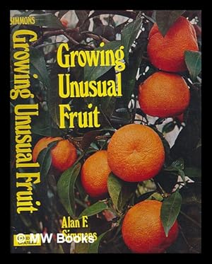 Seller image for Growing unusual fruit / Alan F. Simmons for sale by MW Books