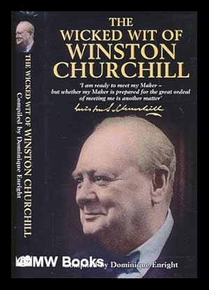 Seller image for The wicked wit of Winston Churchill / compiled, edited and introduced by Dominique Enright for sale by MW Books