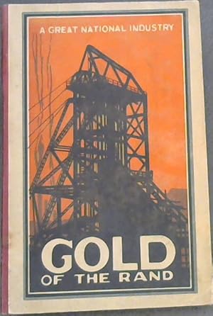 The Gold of the Rand: A Great National Industry (1887-1927)