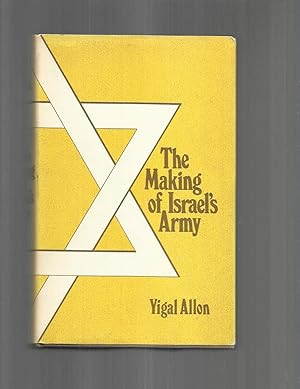 THE MAKING OF ISRAEL'S ARMY. Foreword By Michael Howard.