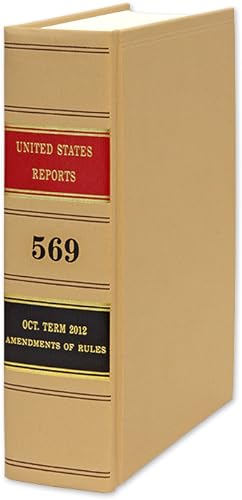 Bild des Verkufers fr United States Reports. Vol. 569 (Oct. Term 2012). Washington, 2018 zum Verkauf von The Lawbook Exchange, Ltd., ABAA  ILAB