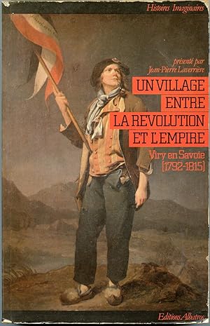 UN VILLAGE ENTRE LA REVOLUTION ET L'EMPIRE VIRY EN SAVOIE 1792-1815. Photographies de Michel Tellier