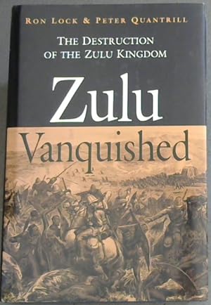 Immagine del venditore per Zulu Vanquished: The Destruction of the Zulu Kingdom venduto da Chapter 1