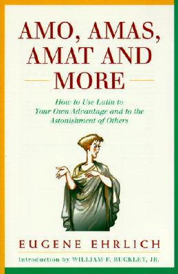 Seller image for Amo, Amas, Amat and More: How to Use Latin to Your Own Advantage and to the Astonishment of Others (Paperback or Softback) for sale by BargainBookStores