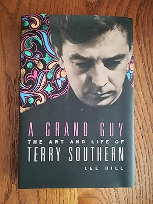 A Grand Guy. The Art And Life Of Terry Southern