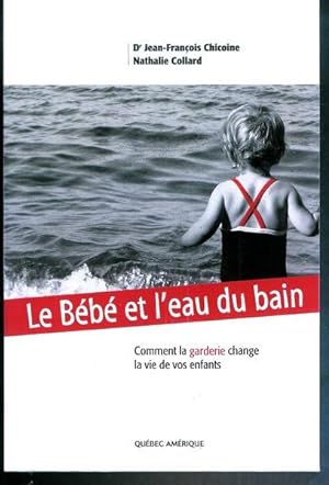 Bild des Verkufers fr Le Bebe et l'Eau du Bain. Comment la Garderie Change la Vie de Vo zum Verkauf von Livres Norrois