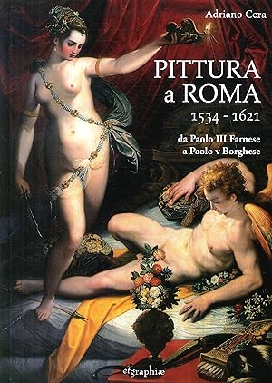 Seller image for Pittura a Roma 1534-1621. Da Paolo III Farnese a Paolo V Borghese for sale by Libro Co. Italia Srl