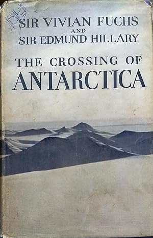 The crossing of Antarctica. The Commonwealth Trans-Antartic Expedition 1955-1958