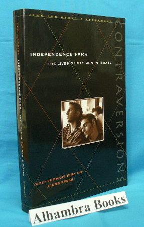 Imagen del vendedor de Independence Park : The Lives of Gay Men in Israel a la venta por Alhambra Books